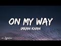 On My Way - Imran Khan (Lyrics) ft. Meez