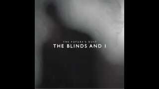 The Future's Dust - The Blinds And I video