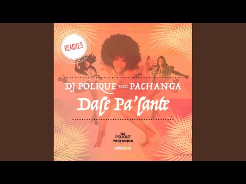Dale Pa'lante (Ft Pachanga) (Pachanga Vs. Uenel 2k16 Remix)