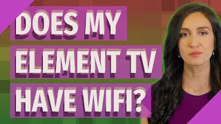 Does my element TV have WiFi?