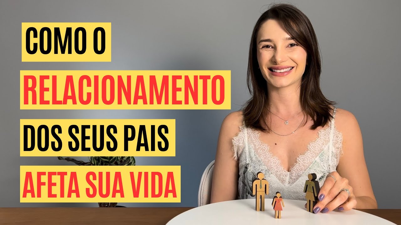 Faça sua vida fluir entendendo como o relacionamento dos seus pais te afetou na infância