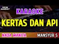 KERTAS DAN API KARAOKE NADA WANITA MANSYUR S