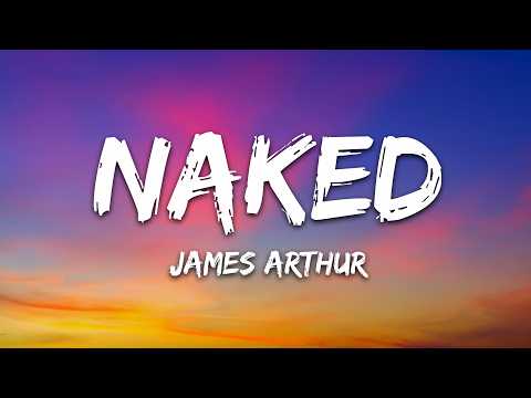 James Arthur - Naked (Lyrics)