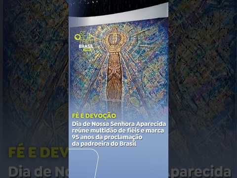 Dia de Nossa Senhora Aparecida reúne fiéis e marca 95 anos da proclamação da padroeira do Brasil