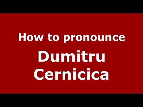 How to pronounce Dumitru Cernicica (Romanian/Romania)  - PronounceNames.com