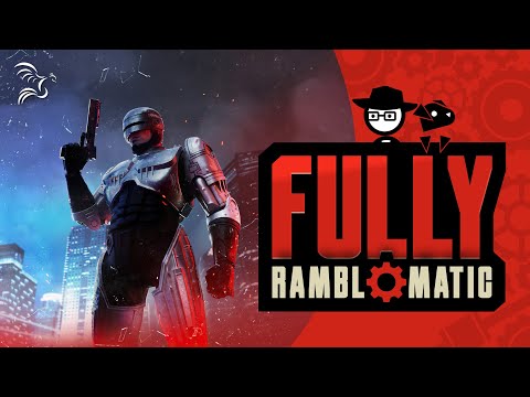 Robocop: Rogue City | Fully Ramblomatic