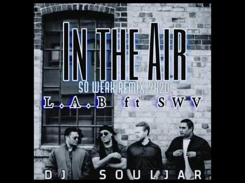 IN THE AIR - L.A.B (SO WEAK) REMIX - DJ SOULJAR