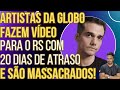 Artistas da Globo descobrem a situação do RS com 20 dias de atraso e são esculachados!