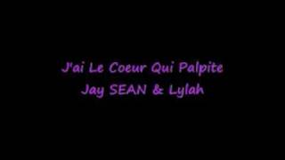 J'ai le Coeur Qui Palpite - Jay SEAN et Lylah.wmv