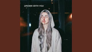 Drown with You