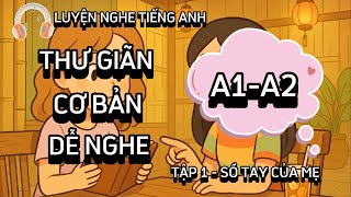 🎧  Luyện Nghe Tiếng Anh Cơ Bản A1 | Listening English Podcast | Sổ tay của Mẹ | Tập 1