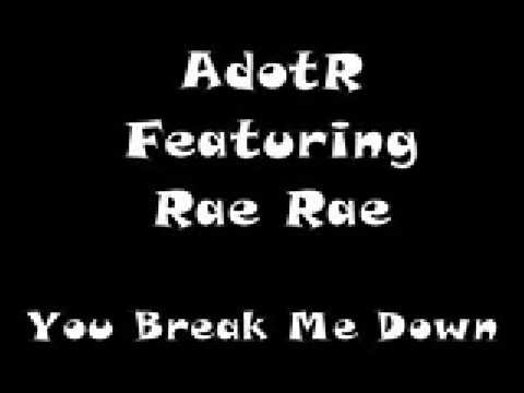 AdotR featuring Rae Rae - You Break Me Down