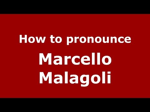 How to pronounce Marcello Malagoli (Italian/Italy)  - PronounceNames.com