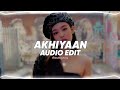 Akhiyaan Mitraz Edit Audio