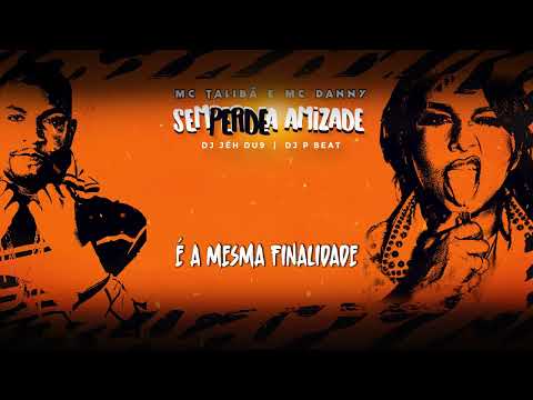 MC TALIBÃ E MC DANNY -  SEM PERDER A AMIZADE