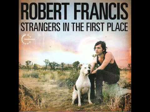 Robert Francis - Somethings Never Change