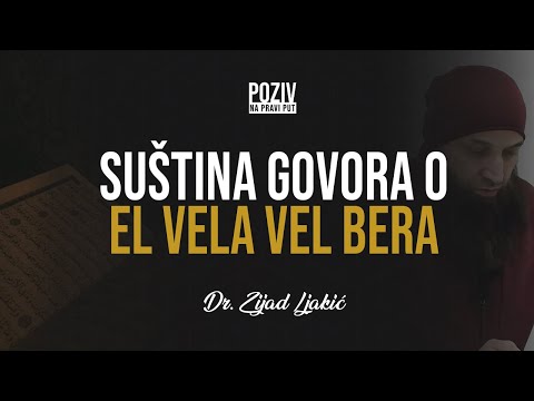 SUŠTINA GOVORA O EL VELA VEL BERA - Dr. Zijad Ljakić ᴴᴰ┇Poziv na pravi put
