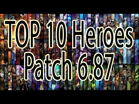 Top 10 Dota 2 heroes of Patch 6.87