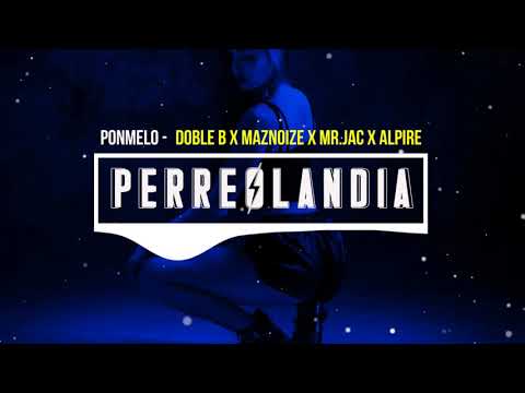 Ponmelo - Doble B - Maznoize - Mr Jac - Alpire