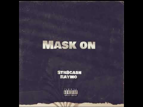 Str8cash Raymo    Mask on