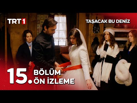 Taşacak Bu Deniz 15. Bölüm Ön İzleme Yayında! | "Saçlarımı da örerken kırmızı kurdeleyle bağlardın."
