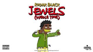 Kodak Black - Jewels (Whole Time) (2016 NEW CDQ)