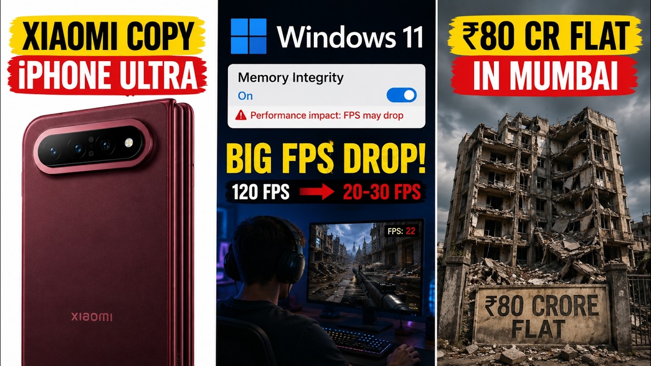 Xiaomi iPhone Ultra Copy? Windows 11 Controversial Update, ₹80 Cr Flat in Mumbai