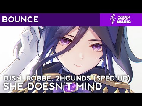 DJSM, Robbe, 2Hounds - She Doesn't Mind - (Sped Up)