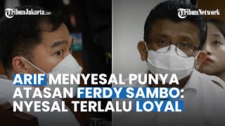 Arif Rachman Menyesal Punya Atasan Ferdy Sambo, Arif Blak-blakan tentang Mantan Atasannya