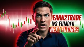 Which Is Better for Futures — Earn2Trade or FundedNext?