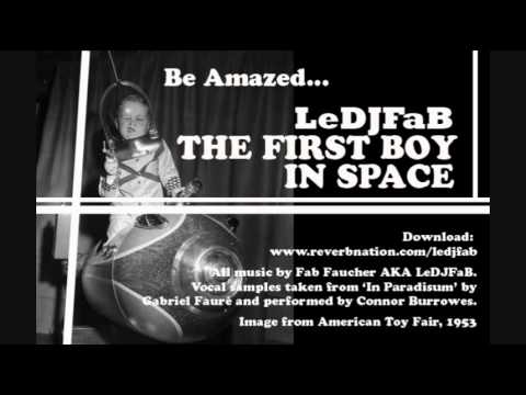 LeDJFaB - The First Boy In Space