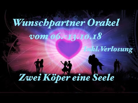 Wunschpartner Orakel inkl Verlosung! 6.-13.10.18 Seelenpartner Dualseelen