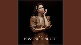 Don&#39;t Shut Me Out