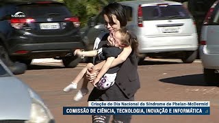 Criação do Dia Nacional da Síndrome de Phelan-McDermid está em debate na CCT