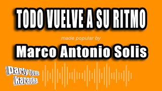 Marco Antonio Solis - Todo Vuelve A Su Ritmo (Versión Karaoke)