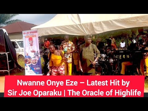 Nwanne Onye Eze – Latest Hit by Sir Joe Oparaku | The Oracle of Highlife