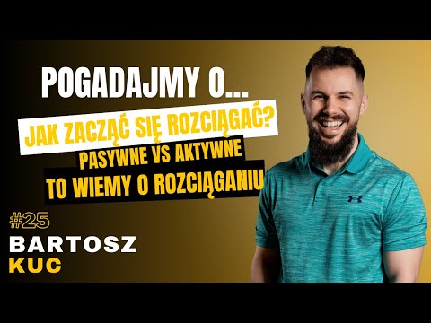 #25 POGADAJMY O: - ROZCIĄGANIE, PASYWNE VS AKTYWNE, PERFORMANCE, GIBKOŚĆ, PLANOWANIE - BARTOSZ KUC
