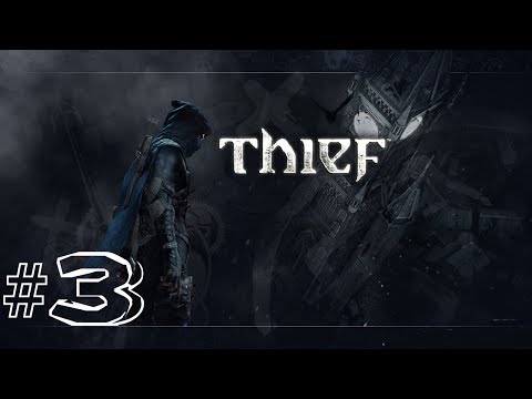 I'M THE GHOST | Thief Gameplay Walkthrough #3 (PS4, XBOX ONE, PS3, XBOX 360)