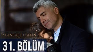 İstanbullu Gelin 31 Bölüm