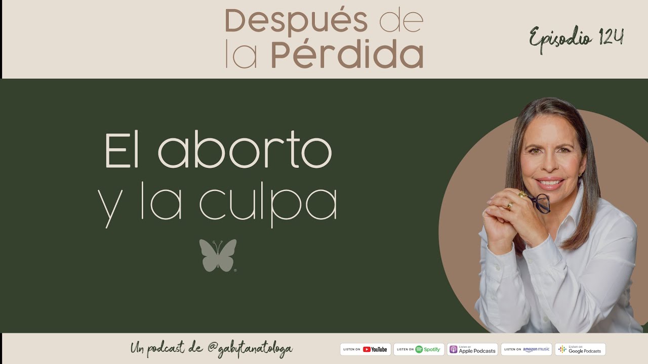 El aborto y la culpa - Episodio 124 - Gaby Tanatóloga