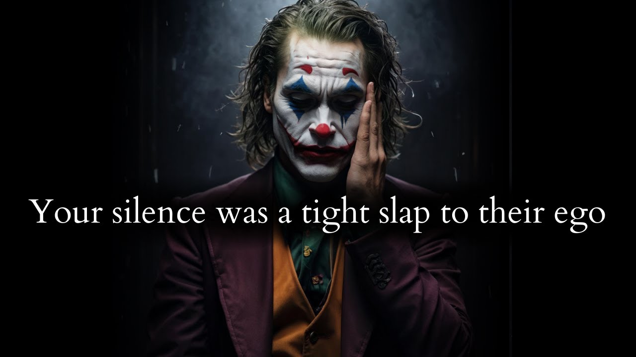 Your silence is a tight slap to their BIG FAT Ego they weren't prepared for - Joker Speech