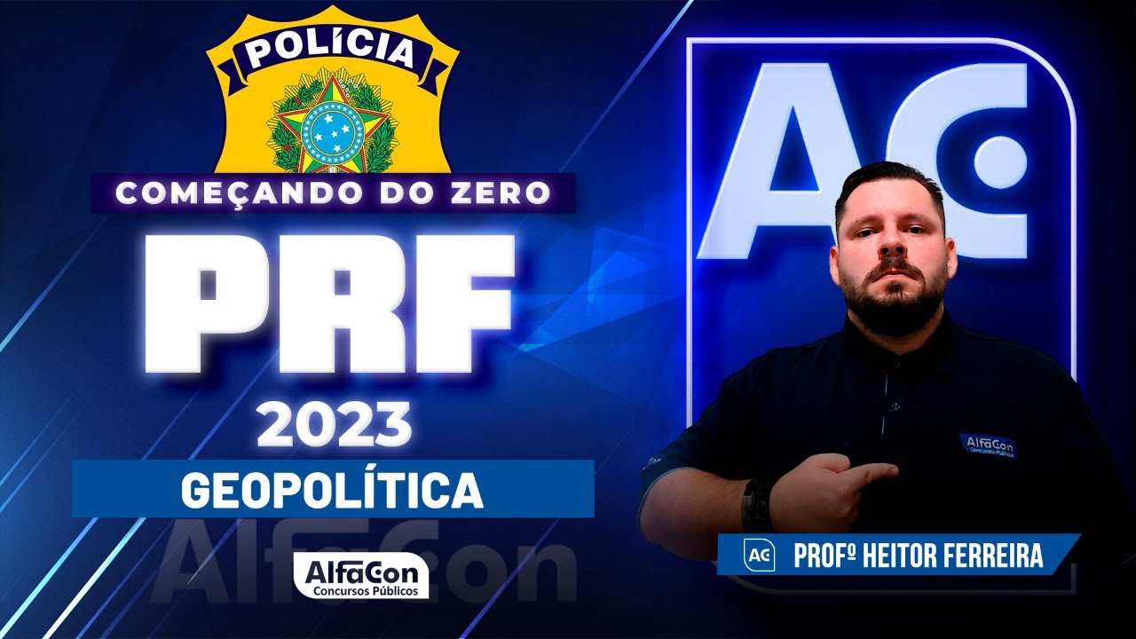 Concurso PRF 2023 - Começando do Zero - Geopolítica - AlfaCon