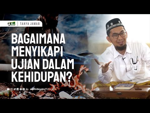 [Tanya Jawab] Bagaimana Menyikapi Ujian dalam Kehidupan - Ustadz Adi Hidayat