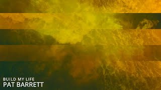 Build My Life - Pat Barrett (with lyrics)