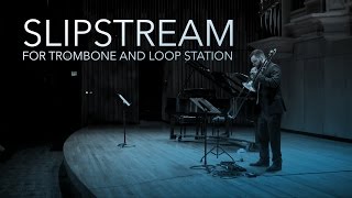 Slipstream for Trombone and Loop Station