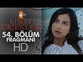 Kırgın Çiçekler 54. Bölüm Fragmanı - atv