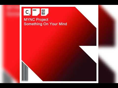 MYNC Project Feat. Abigail Bailey - Something on Your mind ( Danny Freakazoid Remix)