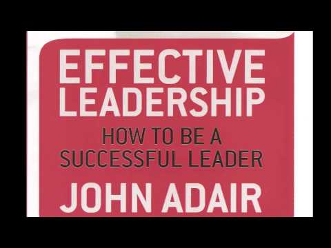Effective Leadership in Business: An introduction by John Adair [Business Study Manual]