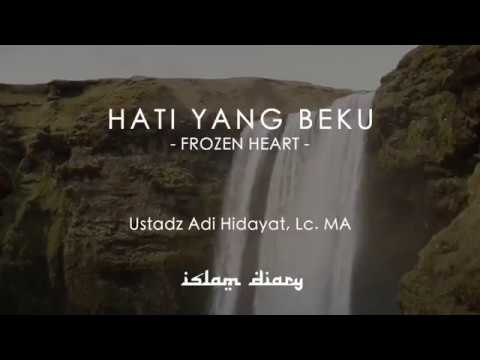 HATI YANG BEKU ( FROZEN HEART ) II USTADZ ADI HIDAYAT