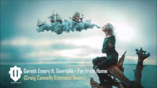 Gareth Emery ft. Gavrielle - Far From Home (Craig Connelly Remix)